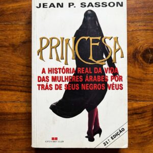 Princesa: A Verdadeira História da Vida das Mulheres Árabes por Trás de Seus Negros Véus